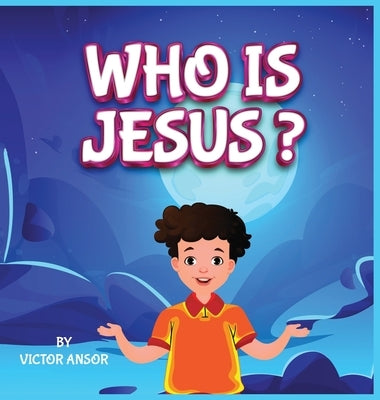 Who Is Jesus? by Ansor, Victor