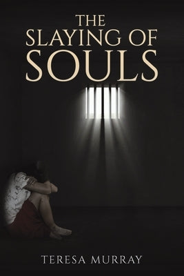 The Slaying of Souls by Murray, Teresa