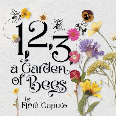 1, 2, 3, a Garden of Bees: Count along with Buzzing Bees in This Garden Adventure for Toddlers & Preschoolers by Caputo, Flora