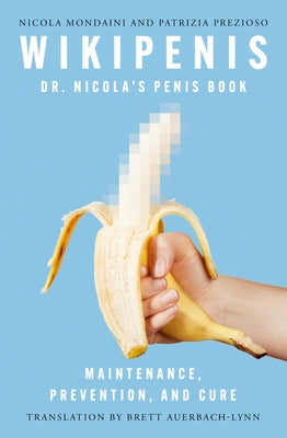 Wikipenis: Dr. Nicola's Penis Book-Maintenance, Prevention, and Cure by Mondaini, Nicola