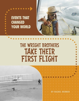 The Wright Brothers Take Their First Flight by Werner, Rachel