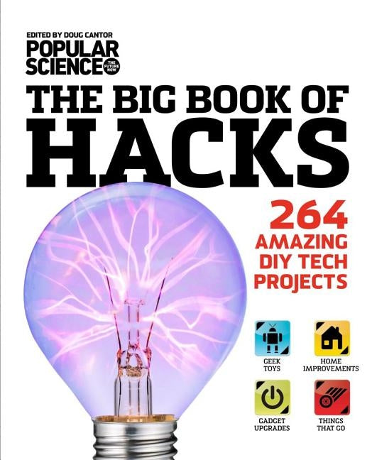 The Big Book of Hacks: 264 Amazing DIY Tech Projects by Cantor, Doug