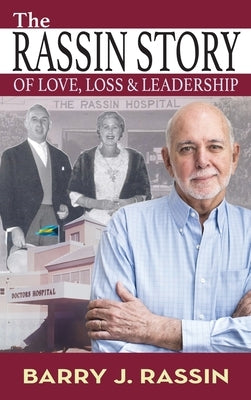 The Rassin Story of Love, Loss & Leadership by Rassin, Barry J.