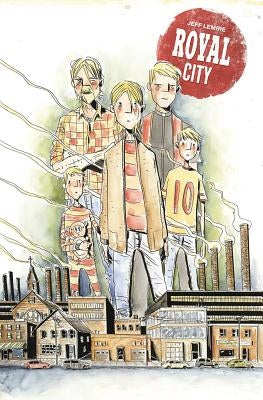 Royal City Volume 1: Next of Kin by Lemire, Jeff