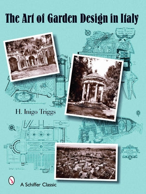 The Art of Garden Design in Italy by Triggs, H. Inigo