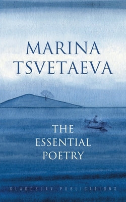 Marina Tsvetaeva: The Essential Poetry by Tsvetaeva, Marina
