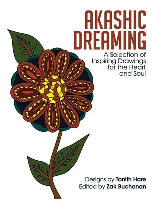 Akashic Dreaming: A Selection of Inspiring Drawings for the Heart and Soul by Hare, Tanith