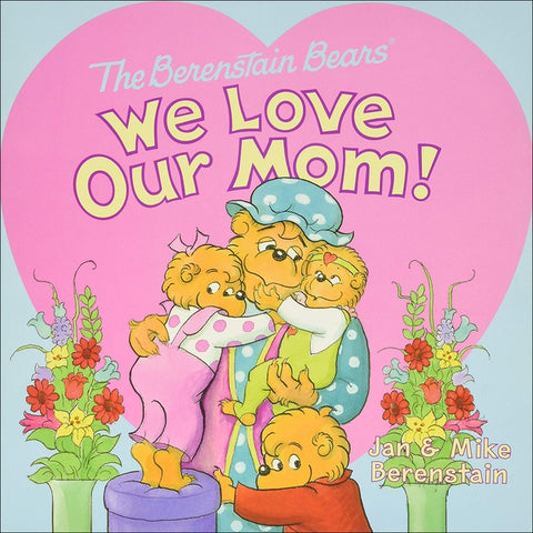 We Love Our Mom! by Berenstain, Jan