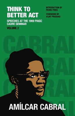 Think to Better Act Volume 2 by Cabral, Amilcar