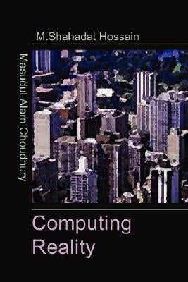 Computing Reality by Choudhury, Masudul Alam