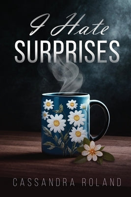 I Hate Surprises by Roland