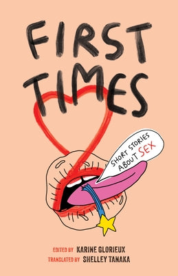 First Times: Short Stories about Sex by Glorieux, Karine