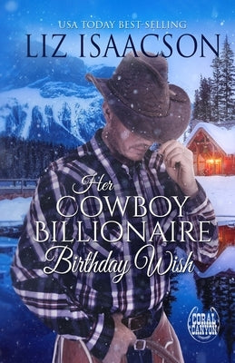 Her Cowboy Billionaire Birthday Wish: A Hammond Brothers Novel by Isaacson, Liz