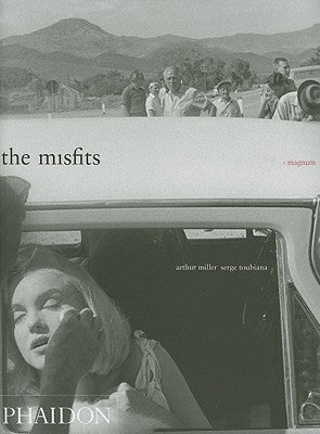 The Misfits: Story of a Shoot by Toubiana, Serge