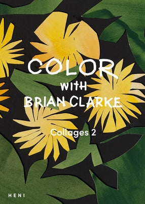 Color with Brian Clarke: Collages 2 by Clarke, Brian