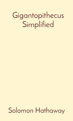 Gigantopithecus Simplified by Hathaway, Solomon