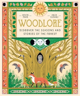 Woodlore: Discover the Seasons and Stories of the Forest by Parr, Kevin