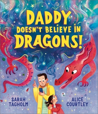 Daddy Doesn't Believe in Dragons by Tagholm, Sarah