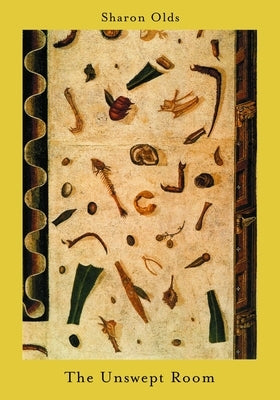 The Unswept Room by Olds, Sharon