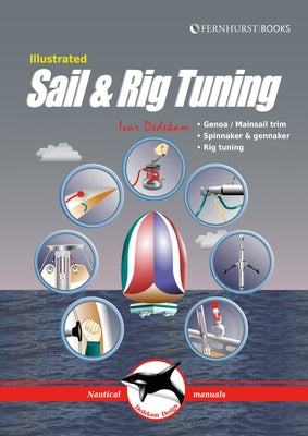 Illustrated Sail & Rig Tuning: Genoa & Mainsail Trim, Spinnaker & Gennaker, Rig Tuning by Dedekam, Ivar