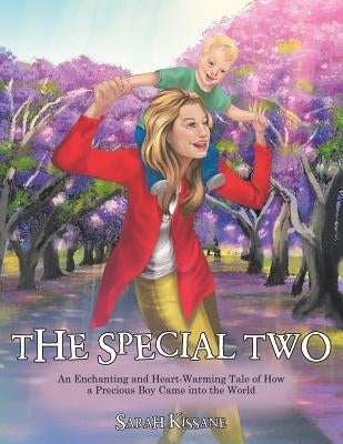 The Special Two: An Enchanting and Heart-Warming Tale of How a Precious Boy Came into the World by Kissane, Sarah
