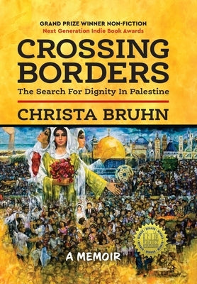 Crossing Borders: The Search for Dignity in Palestine (Hardcover) by Bruhn, Christa