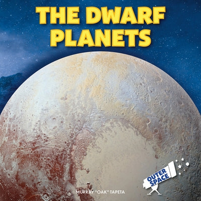 The Dwarf Planets by Tapeta, Murray Oak
