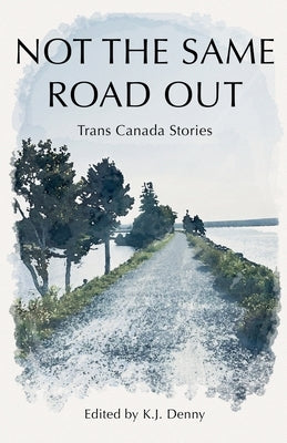 Not the Same Road Out by Denny, K. J.