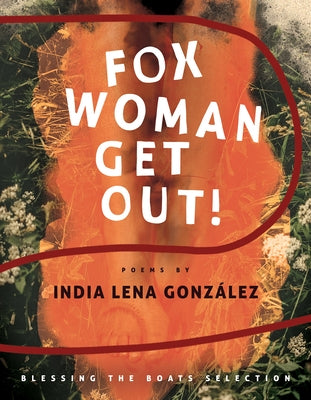 Fox Woman Get Out! by González, India Lena
