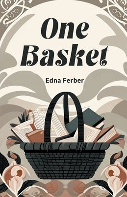 One Basket by Ferber, Edna