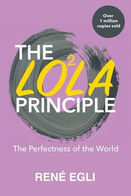 The LO2LA Principle: The Perfectness of the World by Egli, RenÃ©