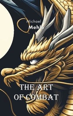 The Art of Combat by Mehle, Michael-Andreas