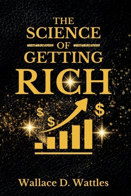 The Science of Getting Rich by D. Wattles, Wallace
