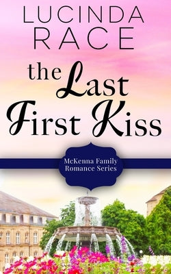 The Last First Kiss by Race, Lucinda