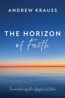 The Horizon of Faith by Krauss, Andrew