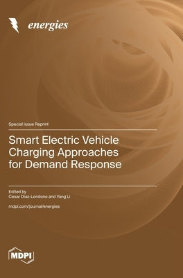 Smart Electric Vehicle Charging Approaches for Demand Response by Diaz-Londono, Cesar