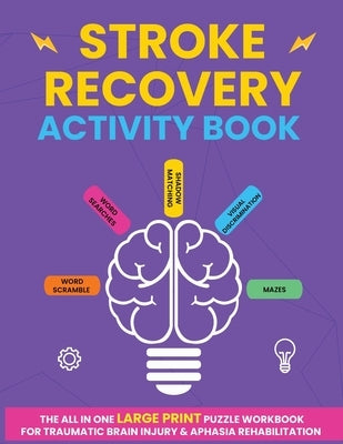 Stroke Recovery Activity Book: The All In One Large Print Puzzle Workbook For Traumatic Brain Injury & Aphasia Rehabilitation by Publishing, Hunter