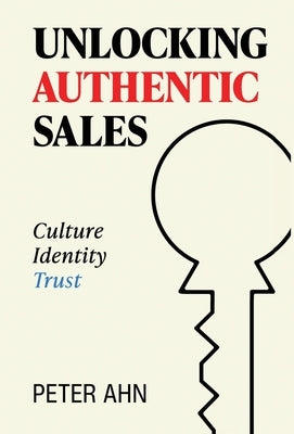 Unlocking Authentic Sales by Ahn, Peter
