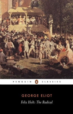 Felix Holt, the Radical by Eliot, George