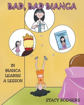 Bad, Bad Bianca: In Bianca Learns a Lesson by Rodgers, Stacy
