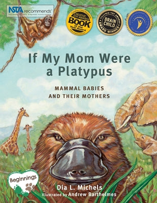 If My Mom Were a Platypus: Mammal Babies and Their Mothers by Michels, Dia L.