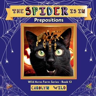 The Spider Is In: Prepositions by Wild, Carolyn