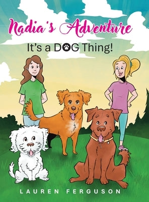 Nadia's Adventure: It's a DOG Thing! by Ferguson, Lauren