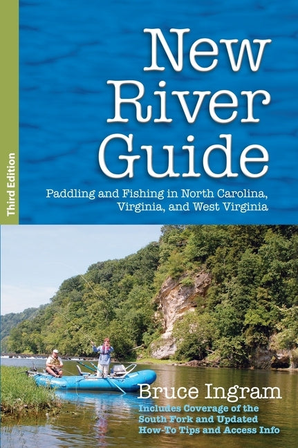 New River Guide: Paddling and Fishing in North Carolina, Virginia, and West Virginia by Ingram, Bruce