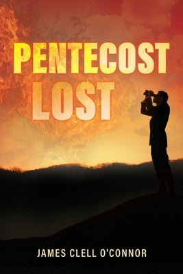 Pentecost Lost by O'Connor, James Clell