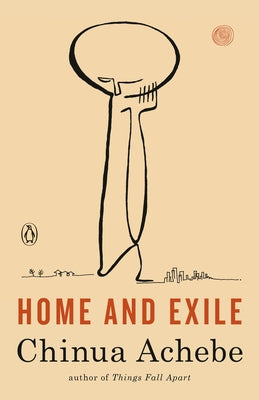 Home and Exile by Achebe, Chinua