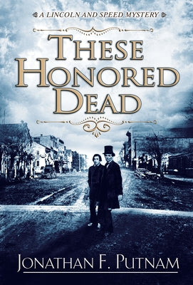 These Honored Dead by Putnam, Jonathan F.