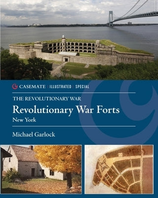 Revolutionary War Forts: New York by Garlock, Michael