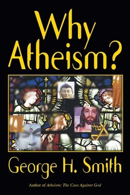 Why Atheism? by Smith, George H.