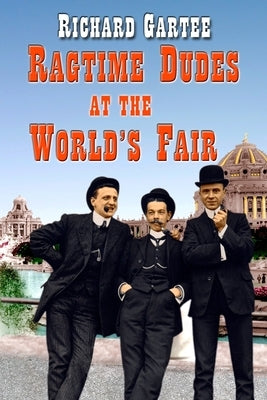 Ragtime Dudes at the World's Fair by Gartee, Richard